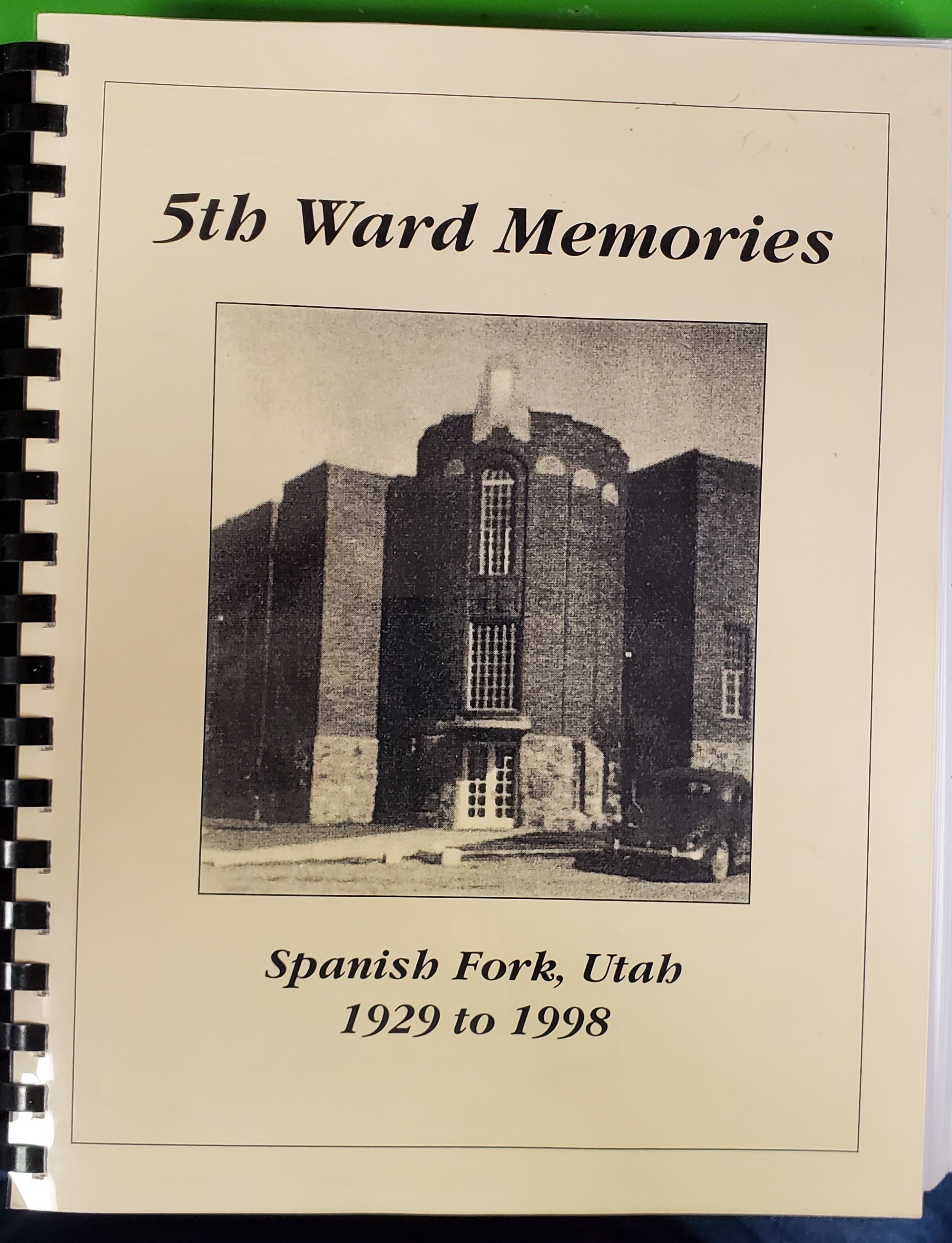 5th Ward Memories; Spanish Fork, Utah (1929 to 1998)