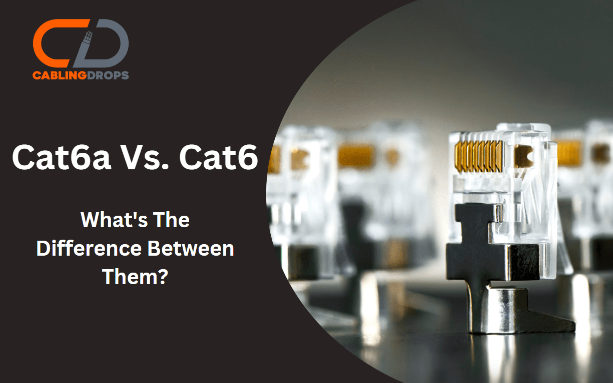 Cat6a vs. Cat6 Difference Between Cat6 and Cat6a