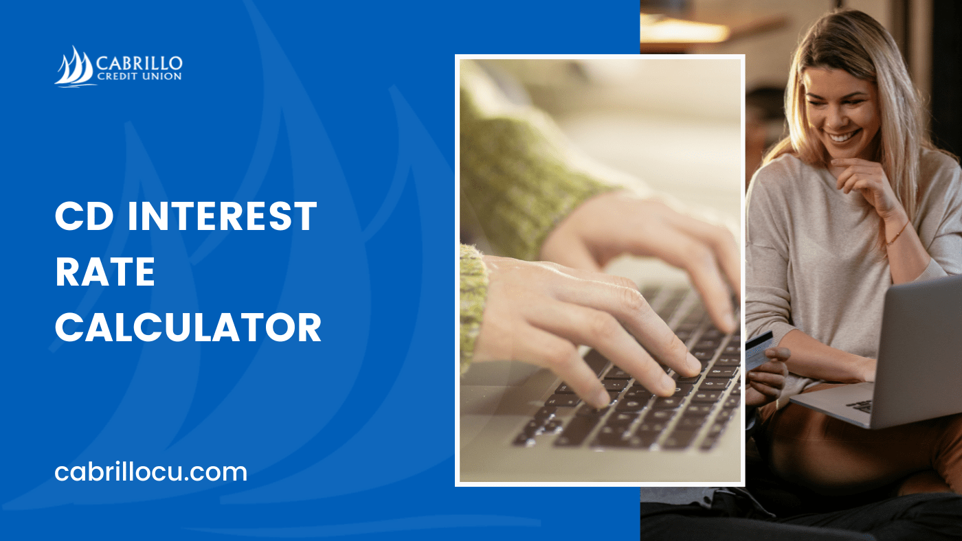 Cabrillo Credit Union CD Interest Rate Calculator