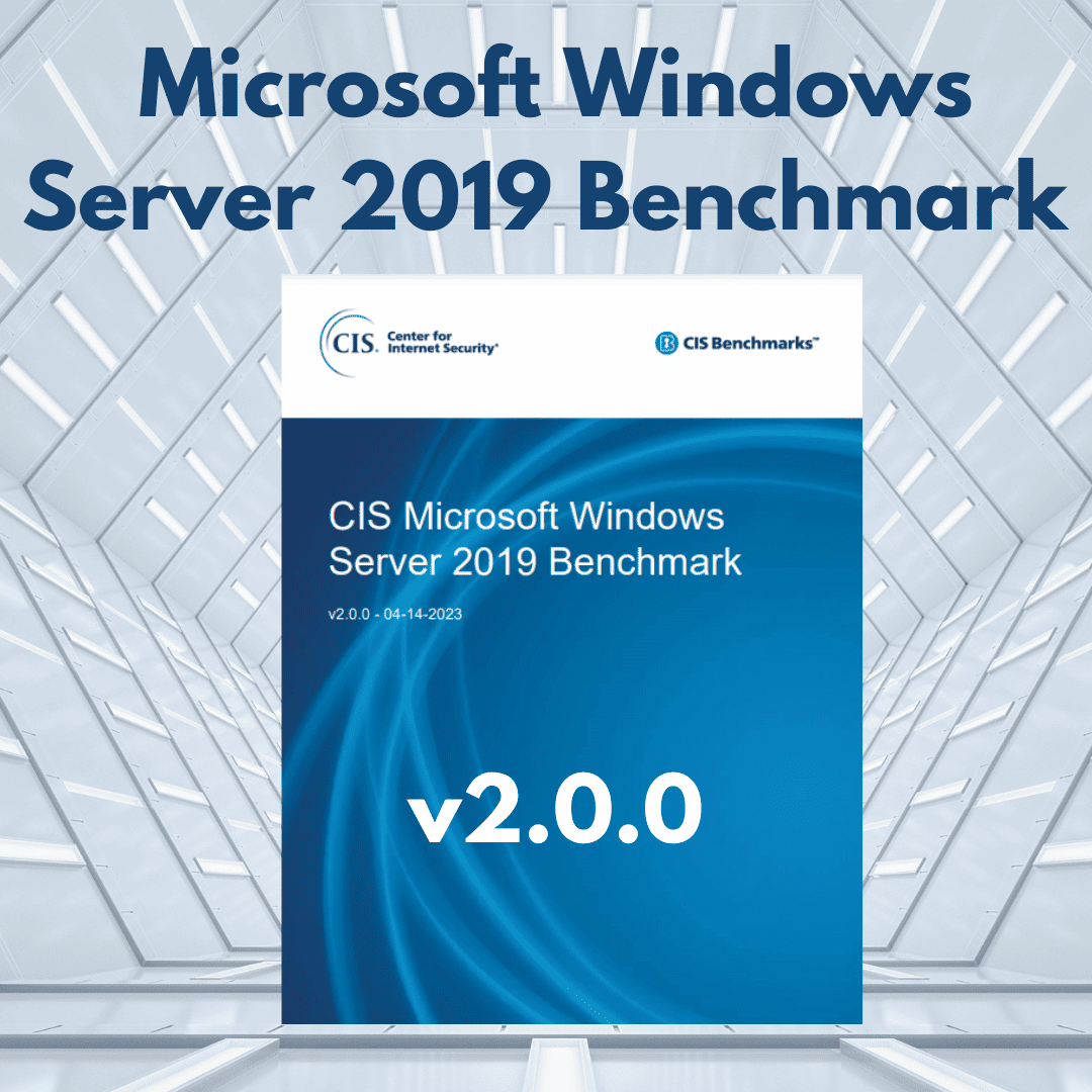 CIS Microsoft Windows Server 2019 Benchmark Hardening