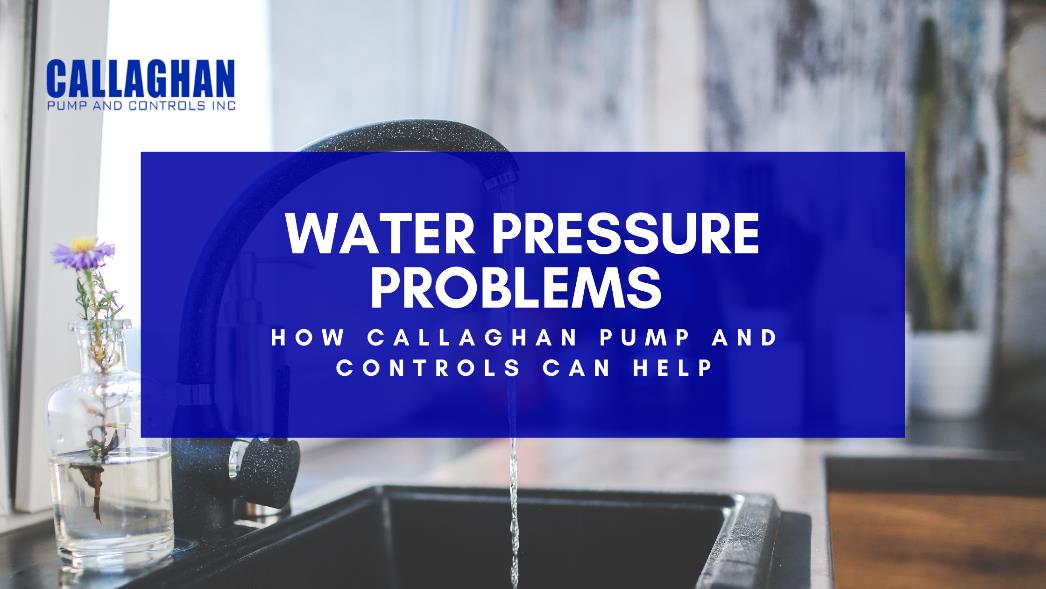Solve Water Pressure Problems with Callaghan Pumps and Controls, Inc.
