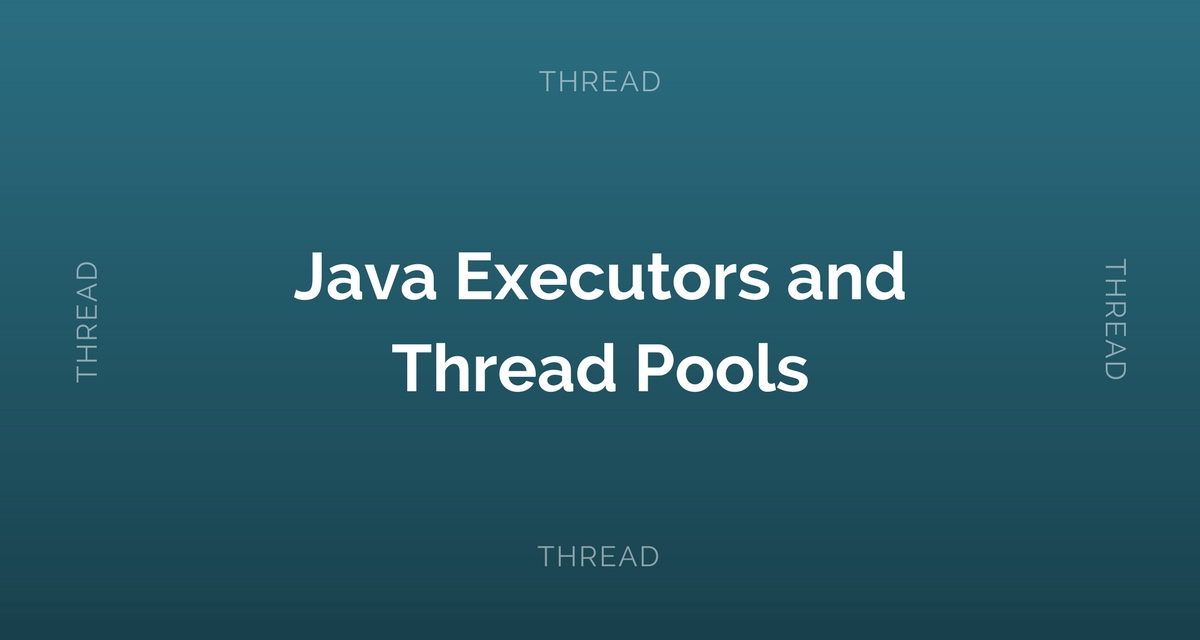 Java ExecutorService and Thread Pools Tutorial CalliCoder
