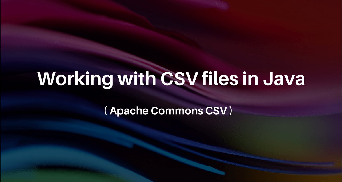 Read / Write CSV files in Java using Apache Commons CSV CalliCoder