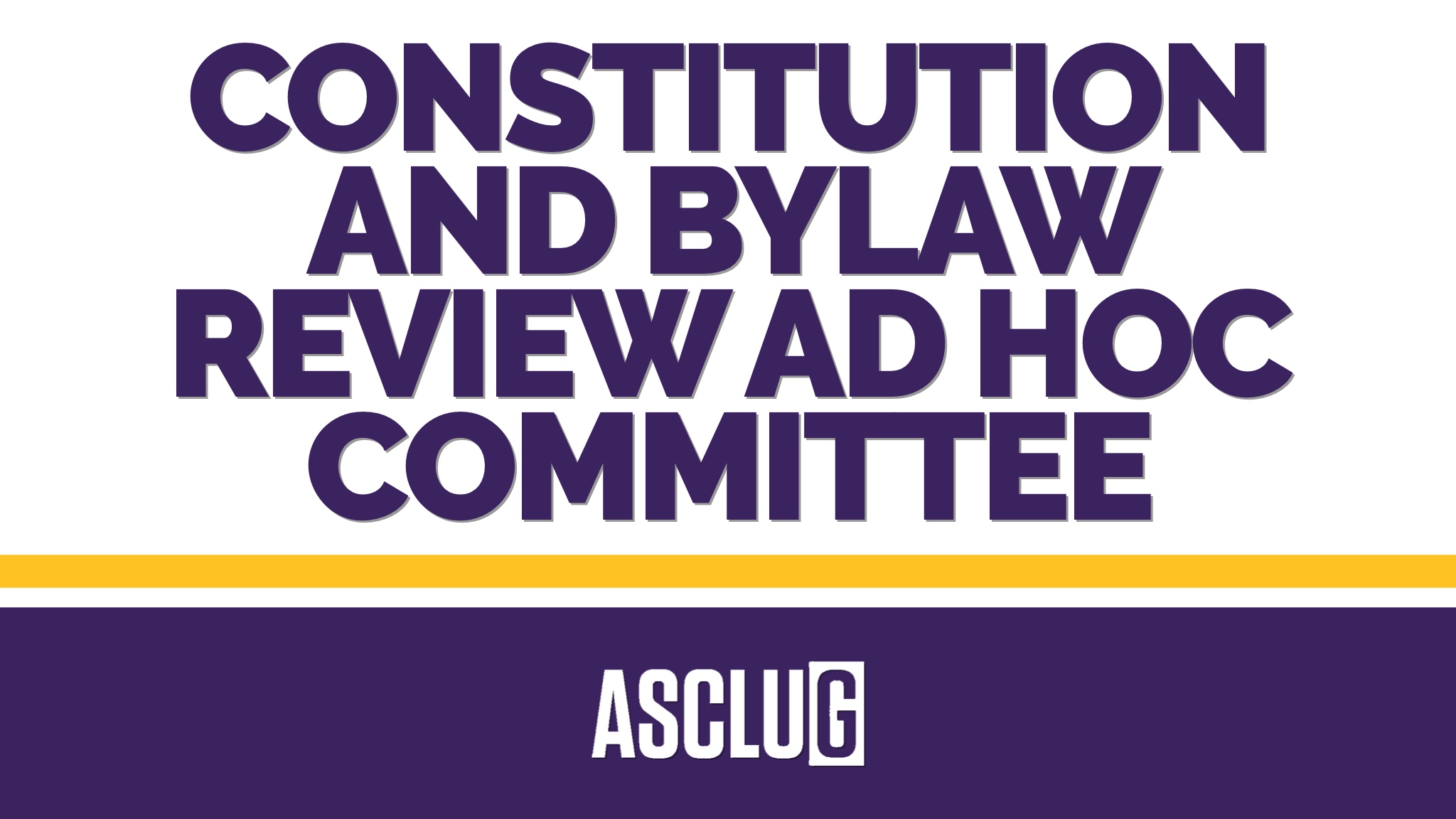 Constitution and Bylaw Review Ad Hoc Committee ASCLUG Cal Lutheran