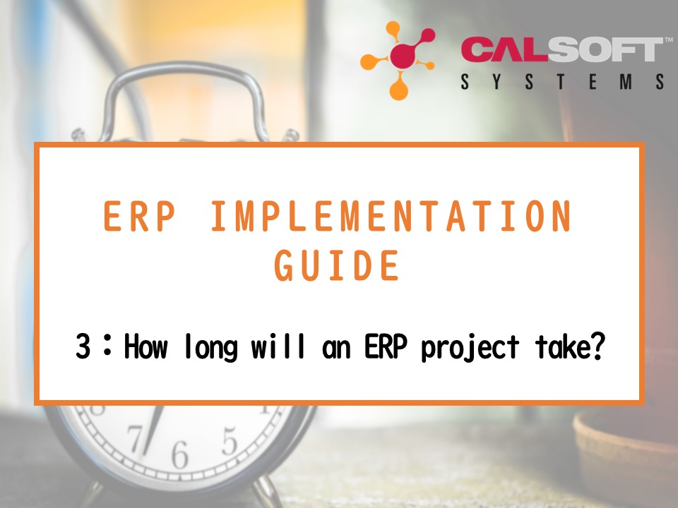 How long does ERP Implementation take & when’s the best time.