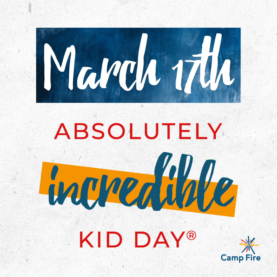 March 17 is Absolutely Incredible Kid Day Camp Fire First Texas
