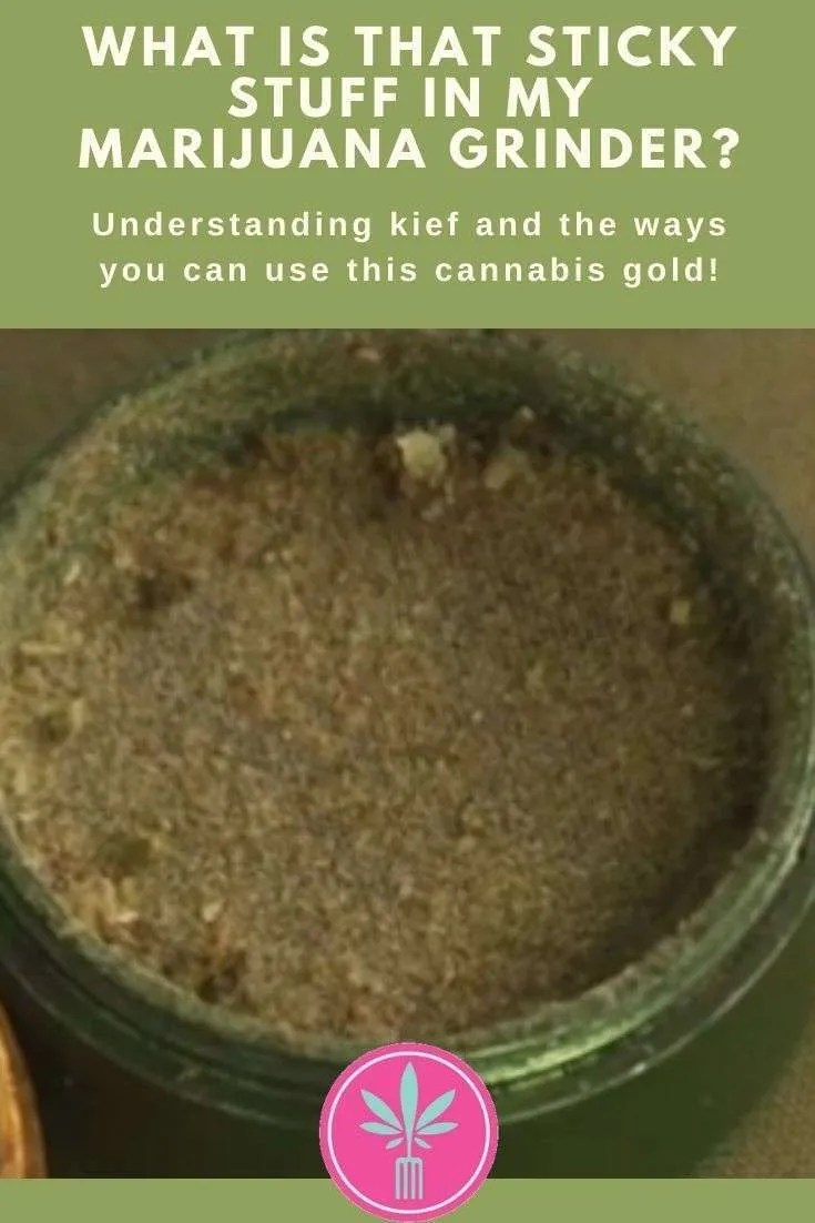 What Is Kief That Sticky Stuff in Your Grinder is Gold!