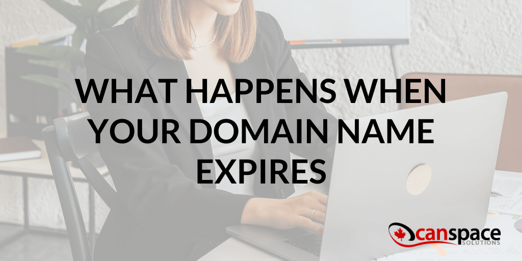 What Happens When Your Domain Name Expires Canada's Leading  Hosting and Domain Name Provider