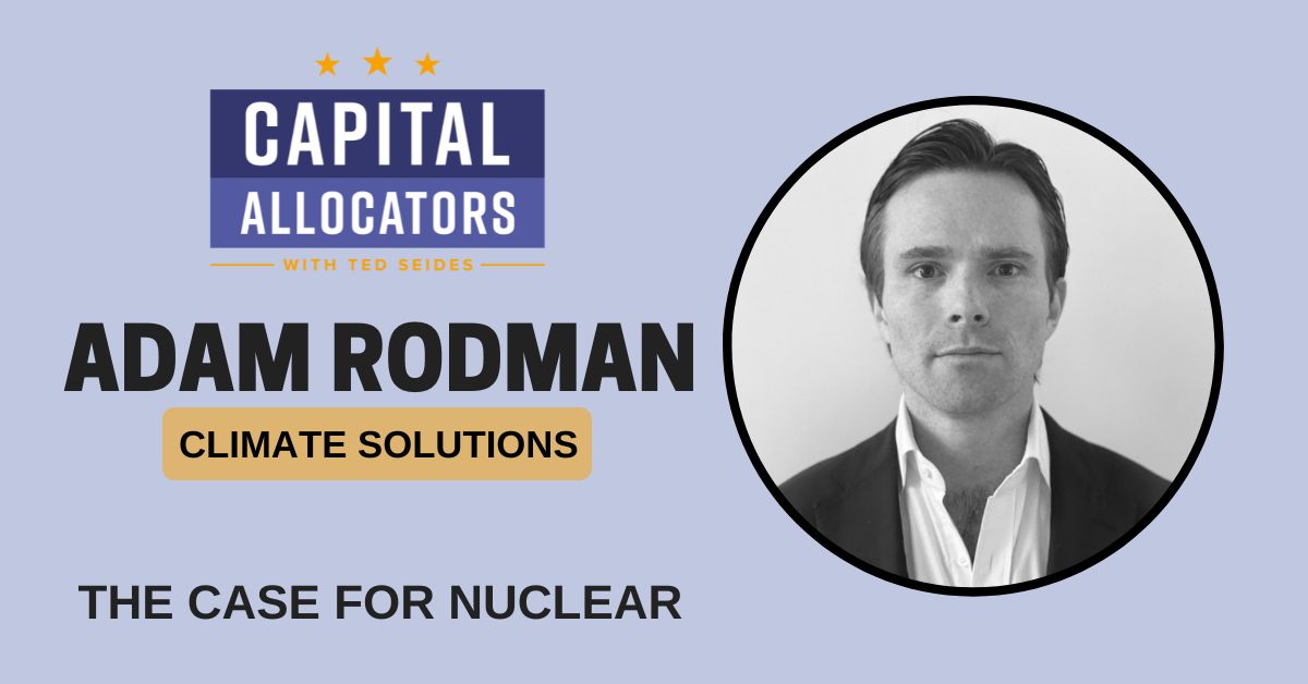 The Case for Nuclear Capital Allocators with Ted Seides