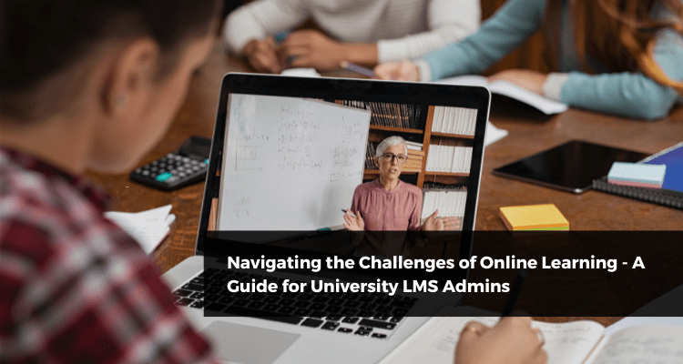 Navigating the Challenges of Online Learning – A Guide for
