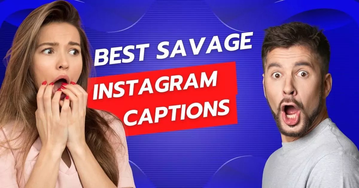 2023 Best Savage Instagram Captions(Selfie, Breakup, SelfLove, etc