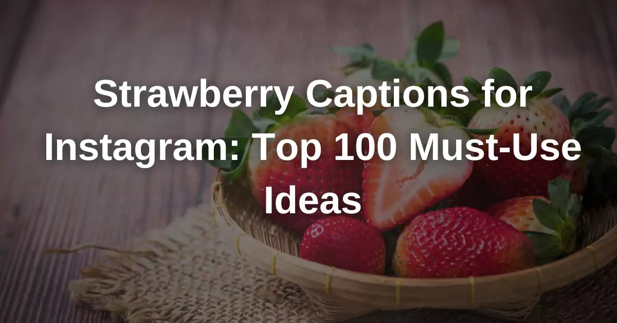 Strawberry Captions for Instagram Top 100 MustUse Ideas Captions Byte
