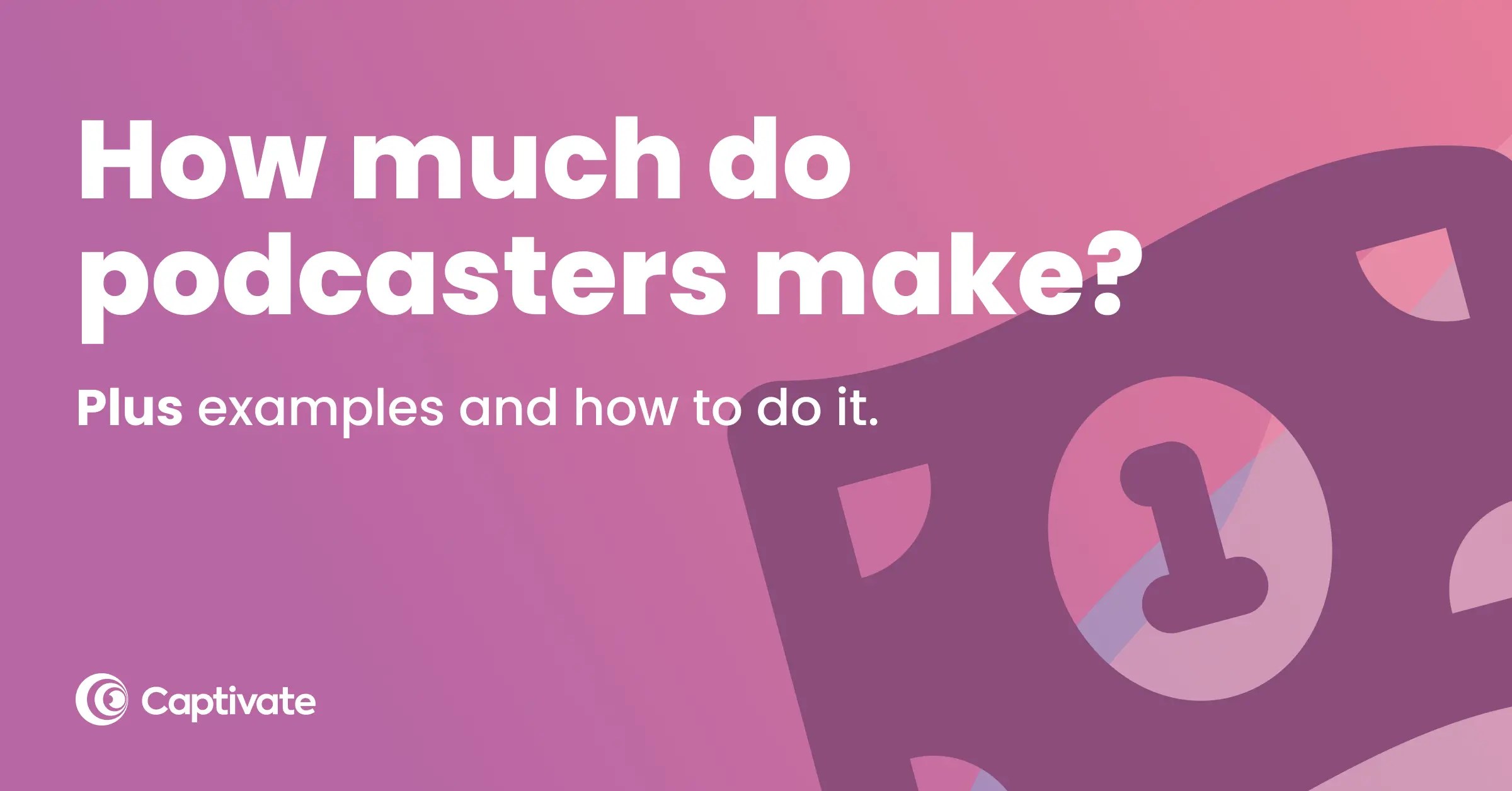 How Much do Podcasters Make in 2024 Captivate