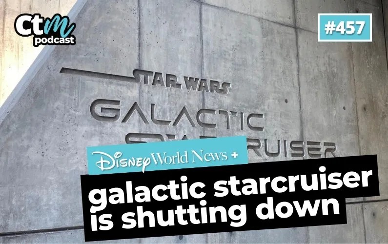 Ep 457 Galactic Starcruiser Is Shutting Down + Why You Should Book a