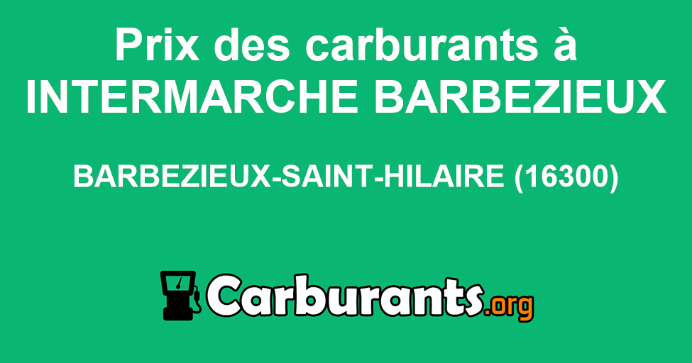 Station essence INTERMARCHÉ Barbezieux à BarbezieuxSaintHilaire, prix