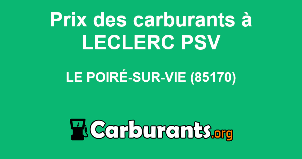 Station essence LECLERC Psv à Le PoireSurVie, prix des carburants