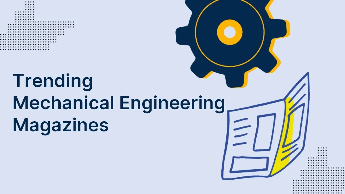 13 Trending Mechanical Engineering Magazines Careerclev