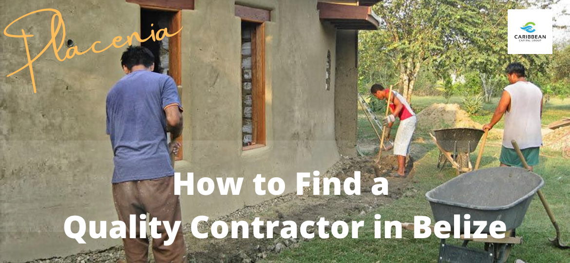 How to Find a Quality Contractor In Belize Caribbean Capital Group