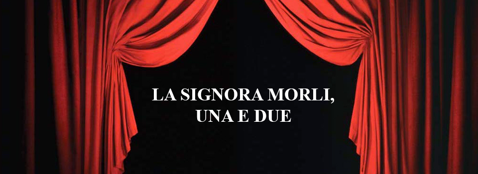 la signora morli una e due il teatro di pirandell