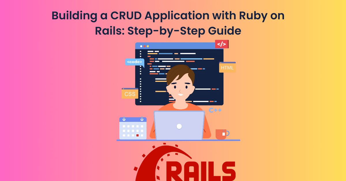 Building a CRUD Application with Ruby on Rails Carmatec