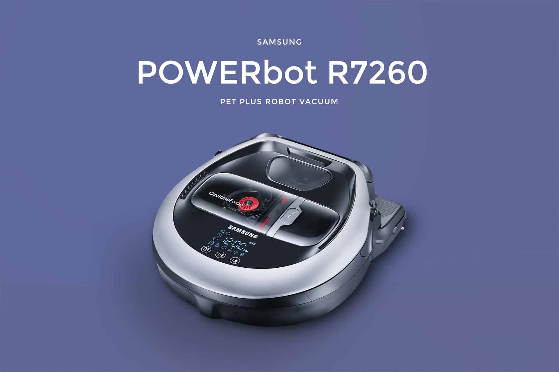 Samsung POWERbot R7260 Pet Plus Review The Truth About A Leading