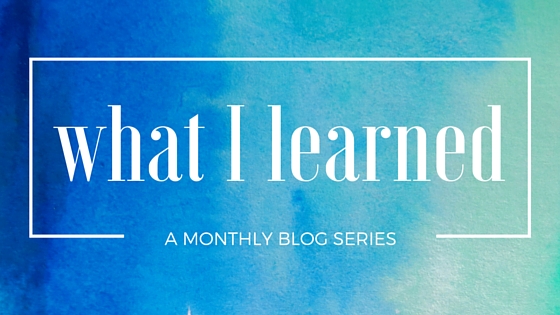 what I learned this month