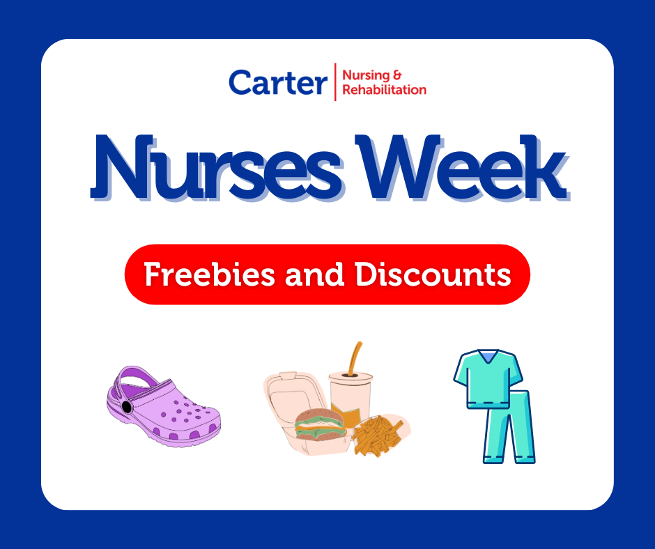 Nurses Week 2023 Discounts and Freebies All Month Long! Carter Nursing & Rehabilitation