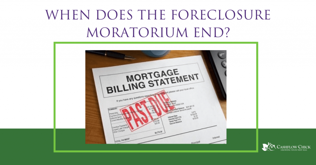 When Does the Foreclosure Moratorium End? Cashflow Chick