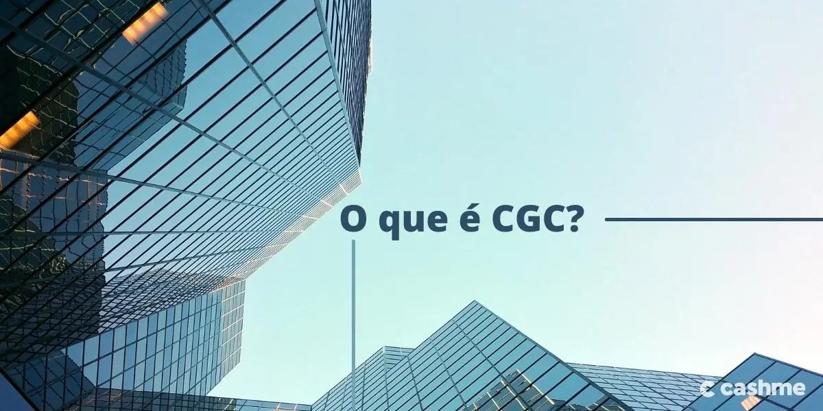 O que é CGC? Saiba se é igual ao CNPJ CashMe