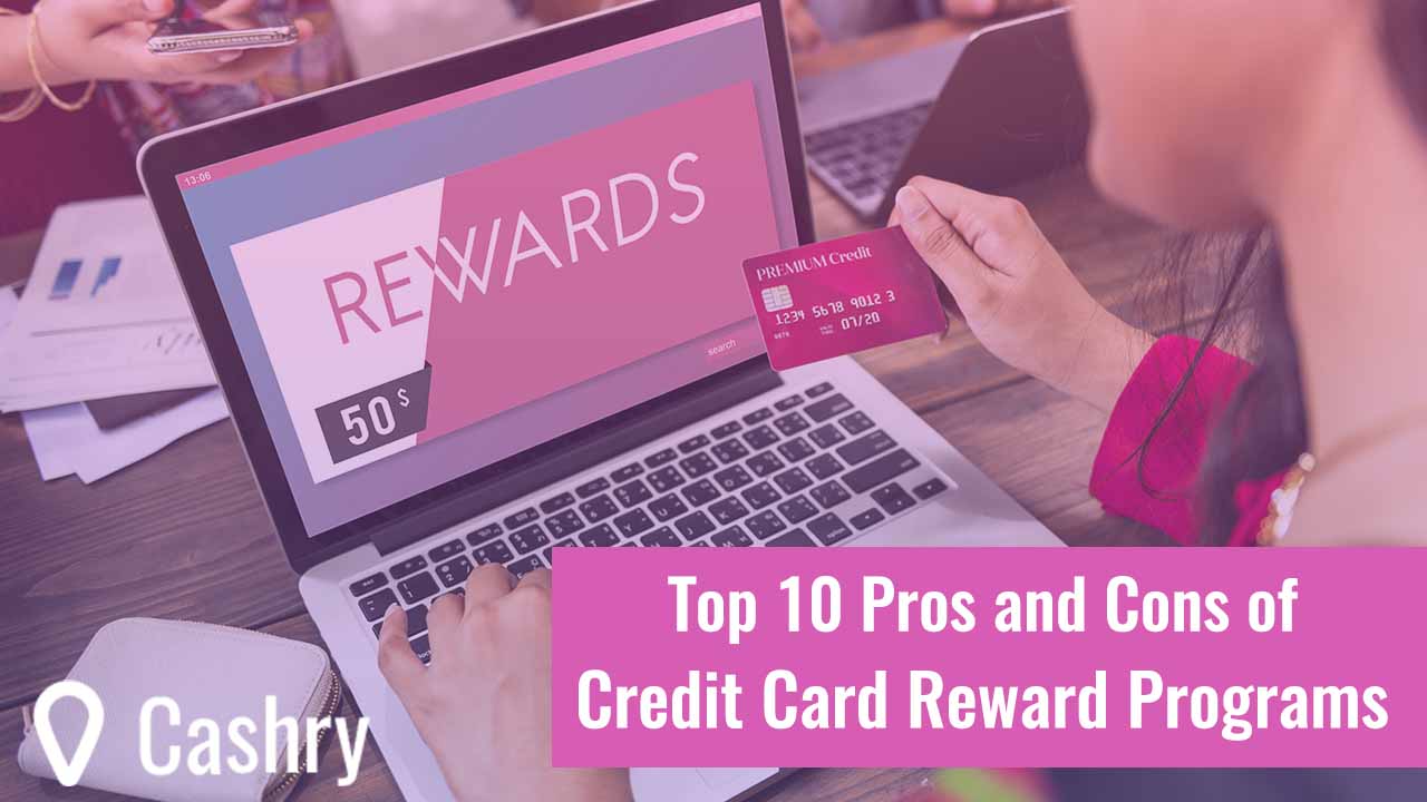 Top 10 Pros and Cons of Credit Card Reward Programs Cashry