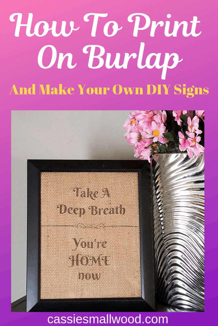How To Print On Burlap For DIY Burlap Signs Cassie Smallwood