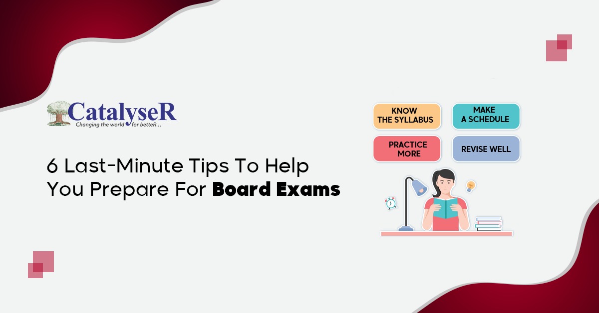 6 LastMinute Tips To Help You Prepare For Your Board Exams