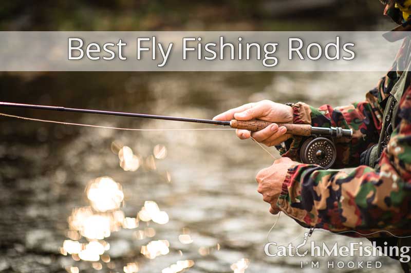Best Fly Fishing Rods 3 Types of Fly Fishing Rods CatchMeFishing