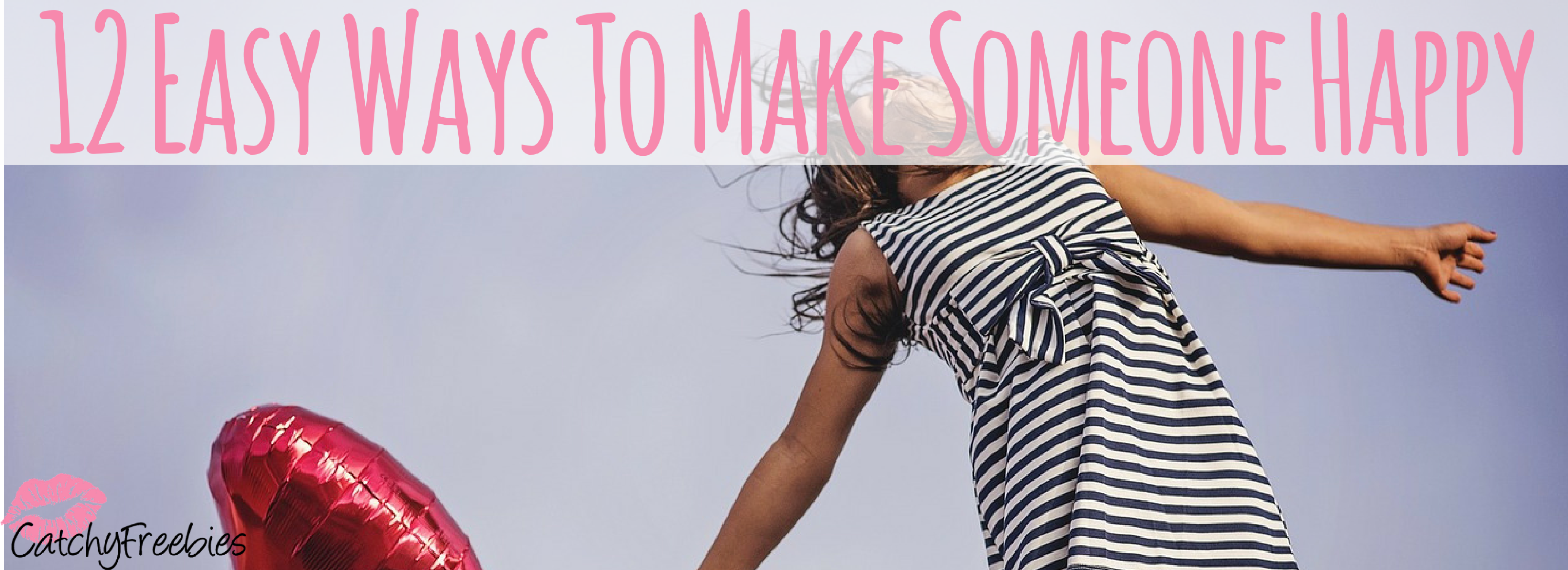 12 Easy Ways To Make Someone Happy CatchyFreebies