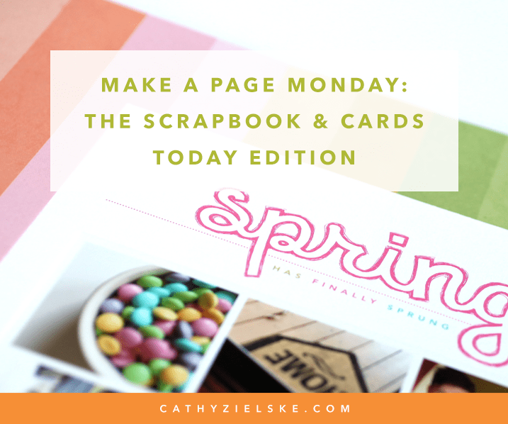 Make a Page Monday The Scrapbook & Cards Today Spring Edition CZ Design
