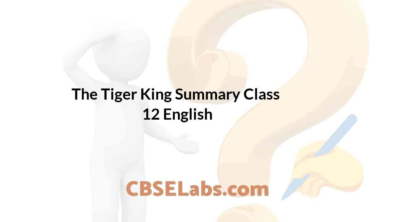 The Tiger King Summary Class 12 English CBSE Labs
