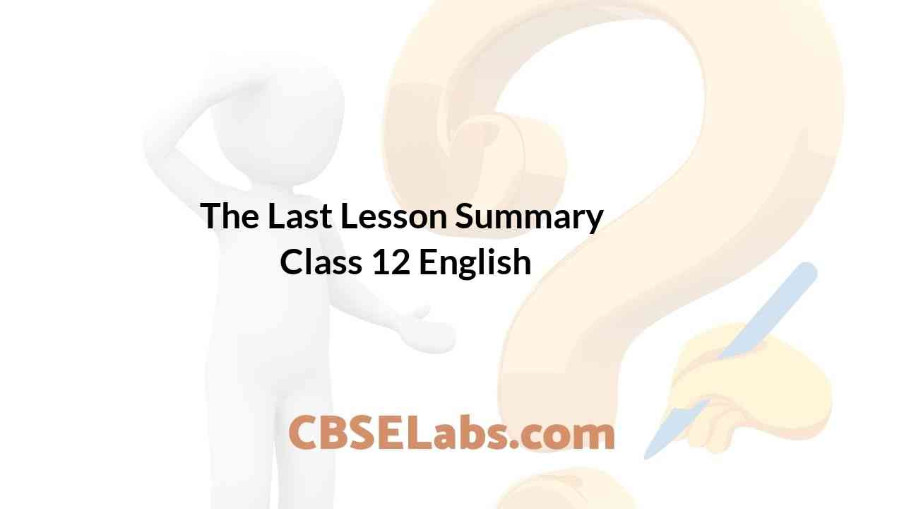 The Last Lesson Summary Class 12 English CBSE Labs