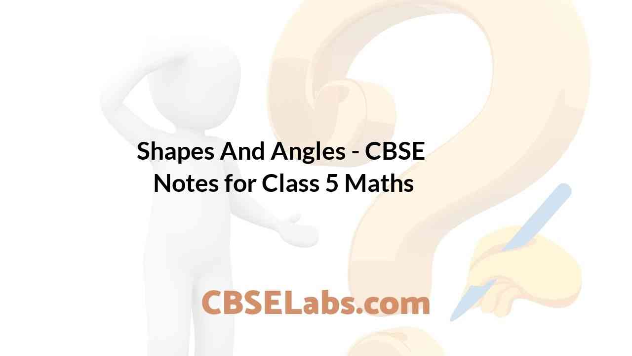Shapes And Angles CBSE Notes for Class 5 Maths CBSE Labs