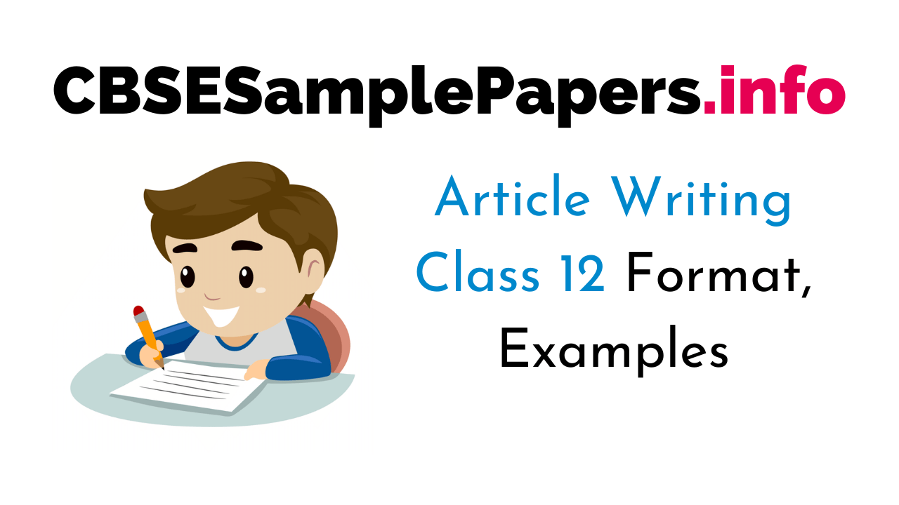 Article Writing Topics for Class 12 CBSE Format, Examples CBSE Sample