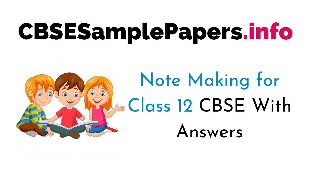 Note Making Class 12 CBSE Format, Examples CBSE Sample Papers