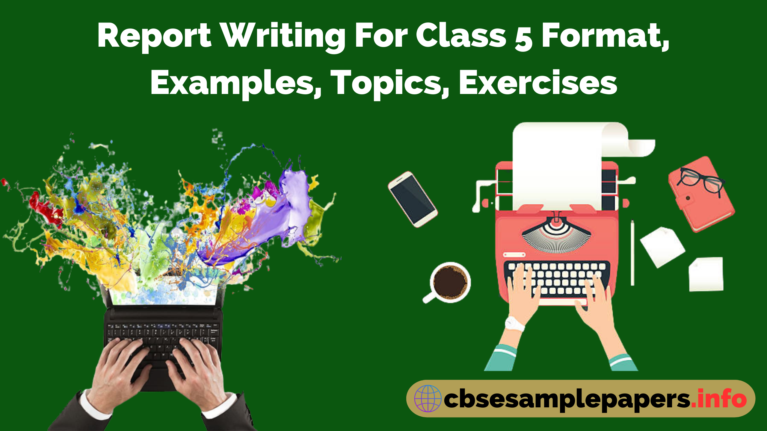 Report Writing For Class 5 Format, Examples, Topics, Exercises CBSE