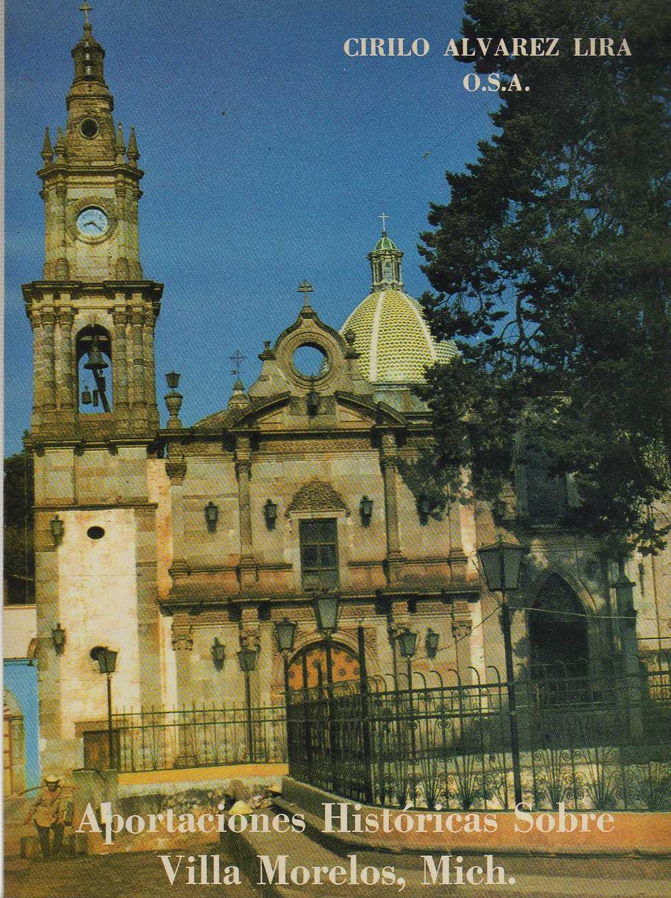 APORTACIONES HISTORICAS SOBRE VILLA MORELOS, MICH. CENTRO CULTURAL Y