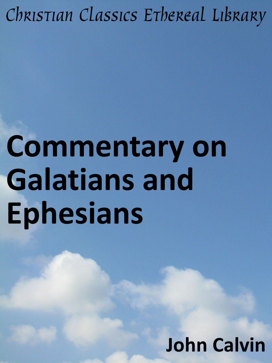 Commentary on Galatians and Ephesians Christian Classics Ethereal Library