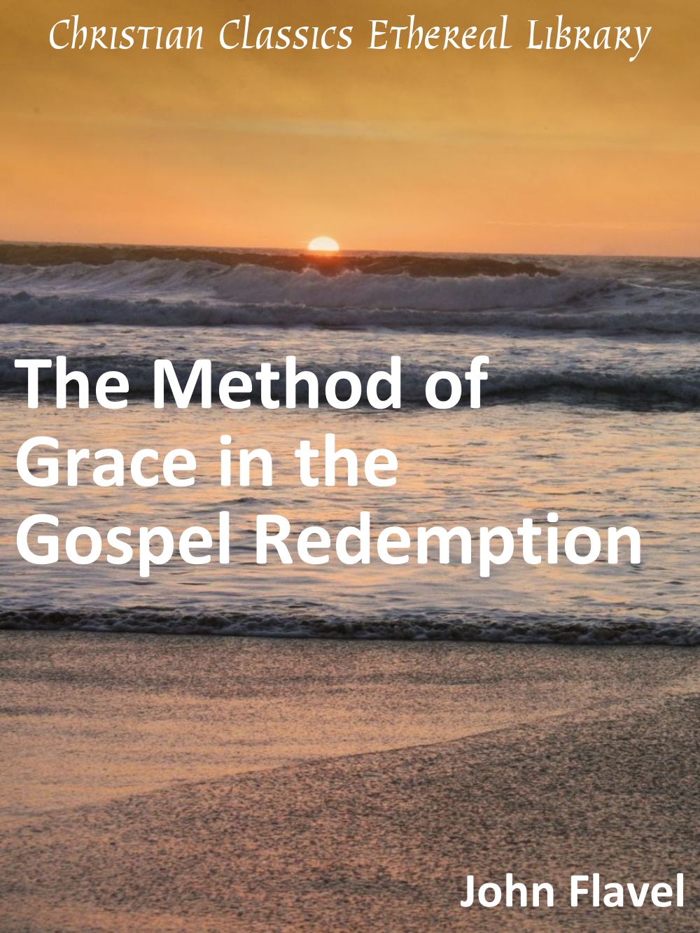 Method of Grace in the Gospel Redemption Christian Classics Ethereal Library