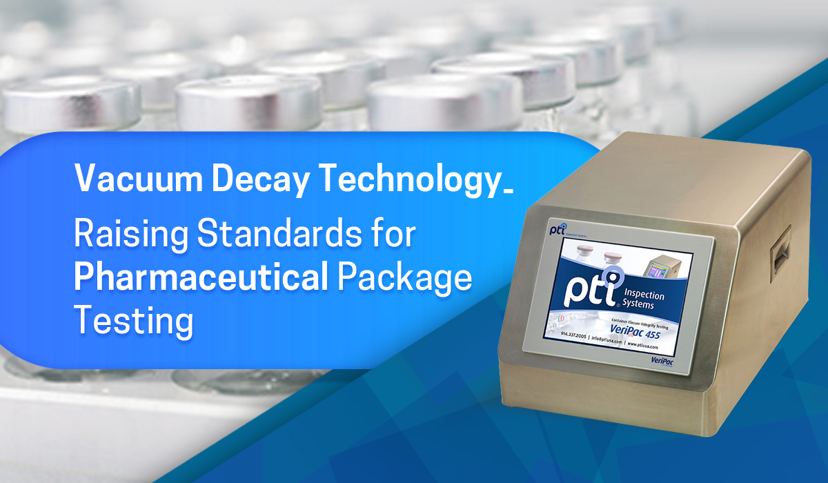 Vacuum Decay Technology Raising Standards for Pharmaceutical Package