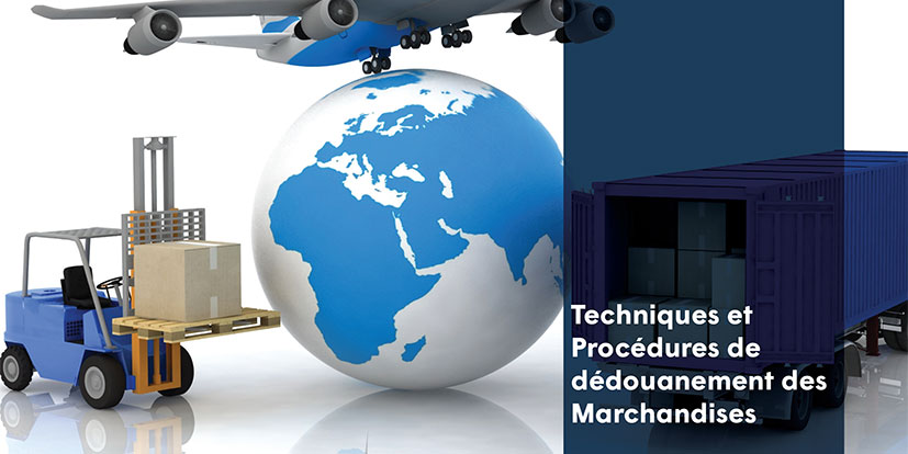 Techniques et Procédures de dédouanement des Marchandises