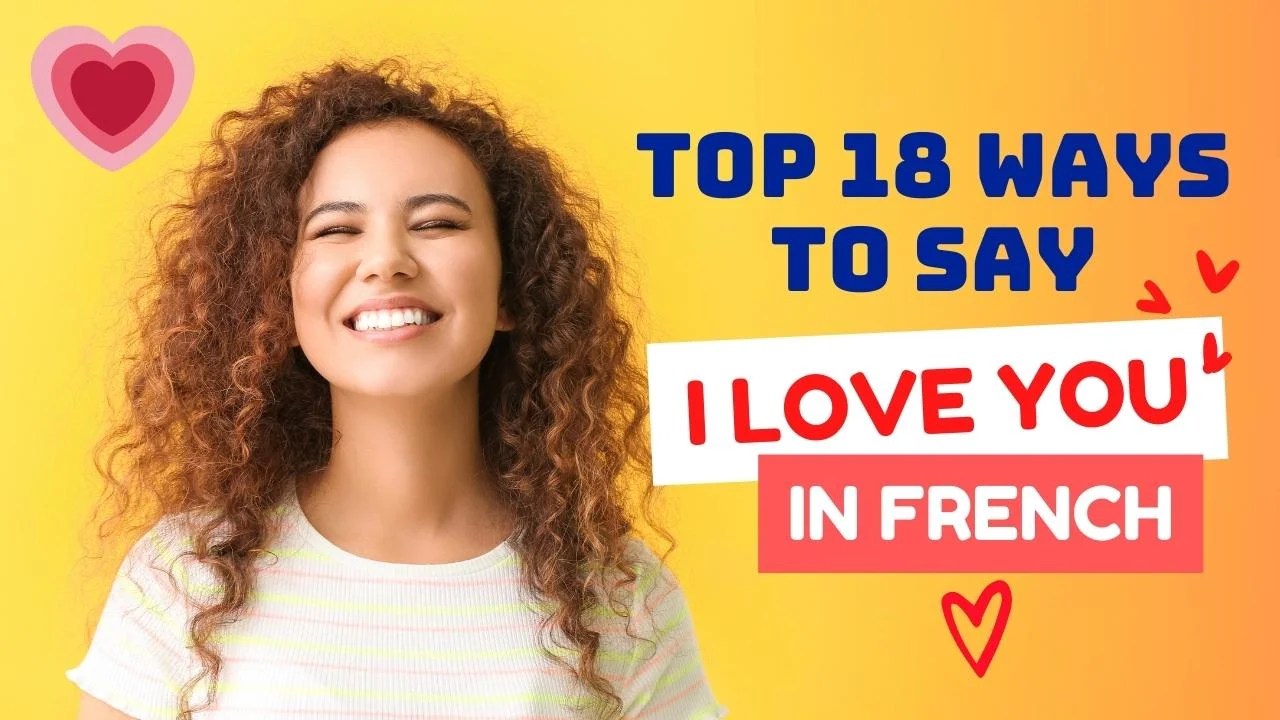 18 Easy Ways To Say I Love You In French With Examples & Audio