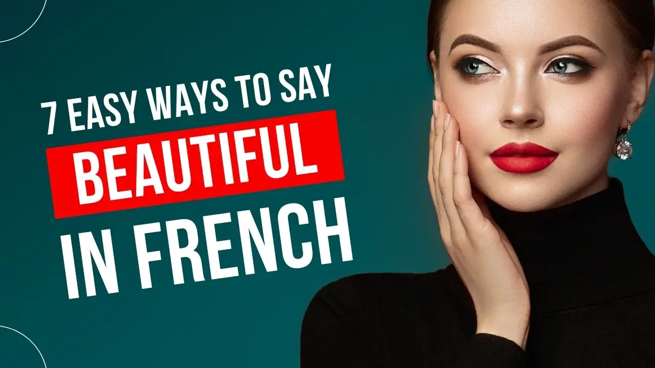 7 Easy Ways To Say 'Beautiful' In French Along With Grammar Usage