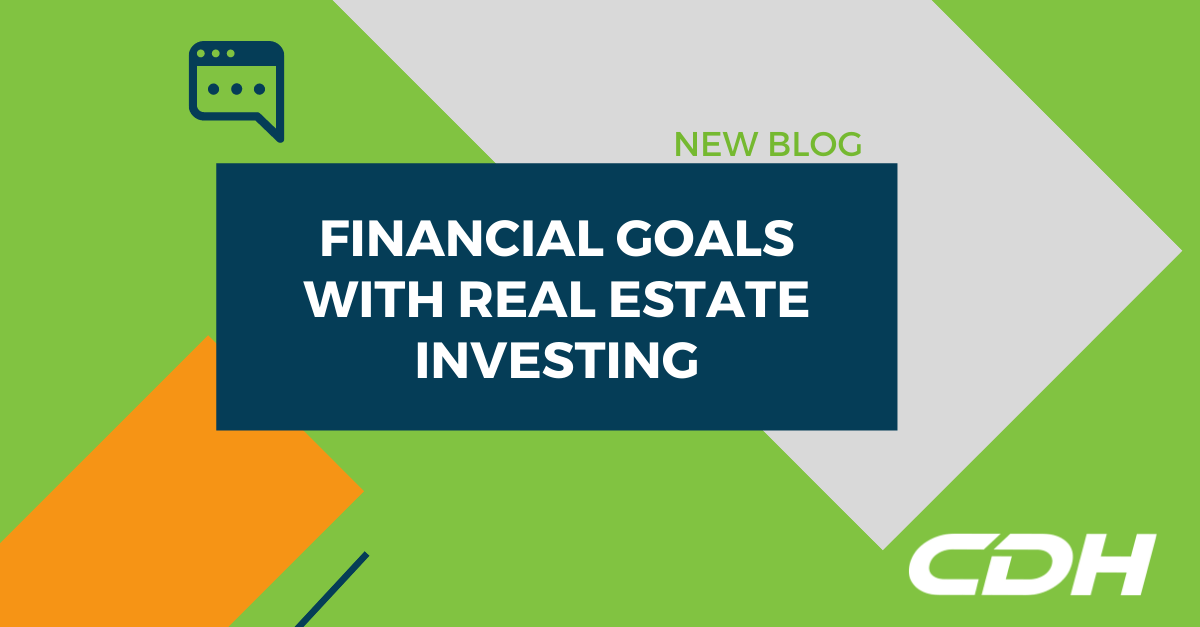Real Estate Investing to Realize Financial Goals CDH