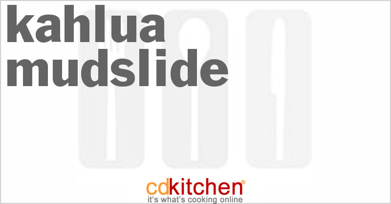 Kahlua Mudslide Recipe 62855 from CDKitchen